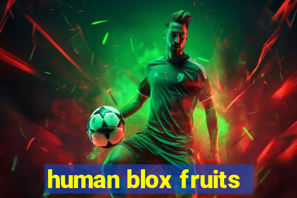 human blox fruits